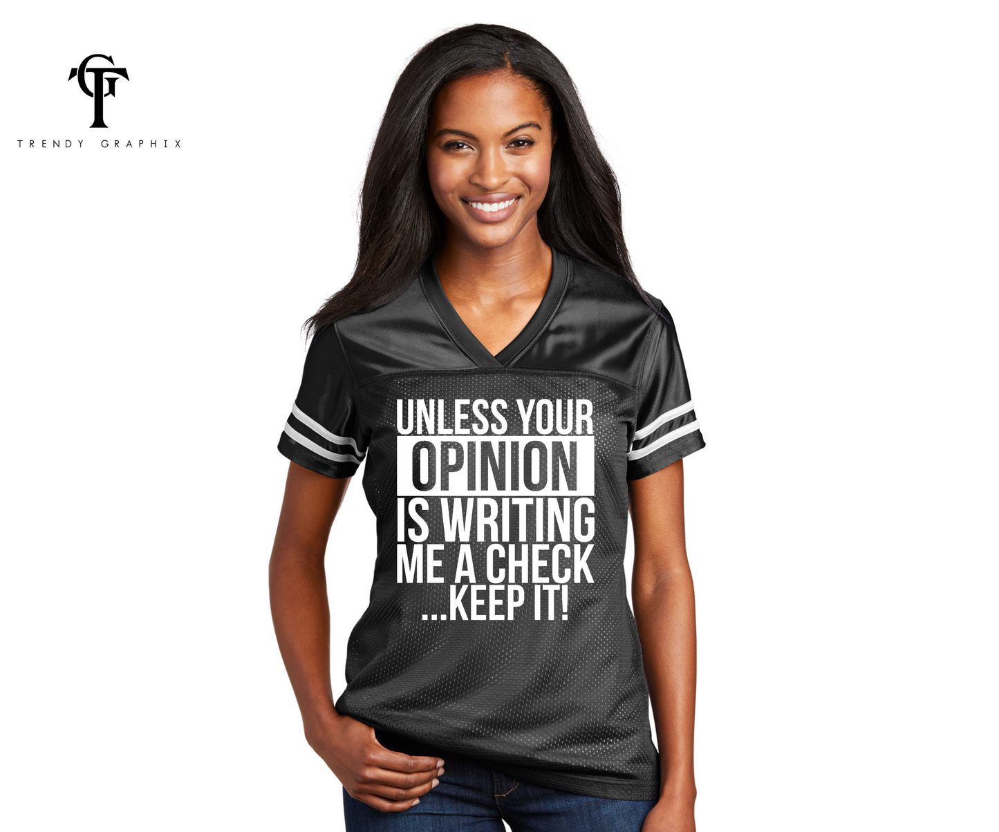 Unless Your Opinion Is Writing Me A Check Women's Fashion Jersey