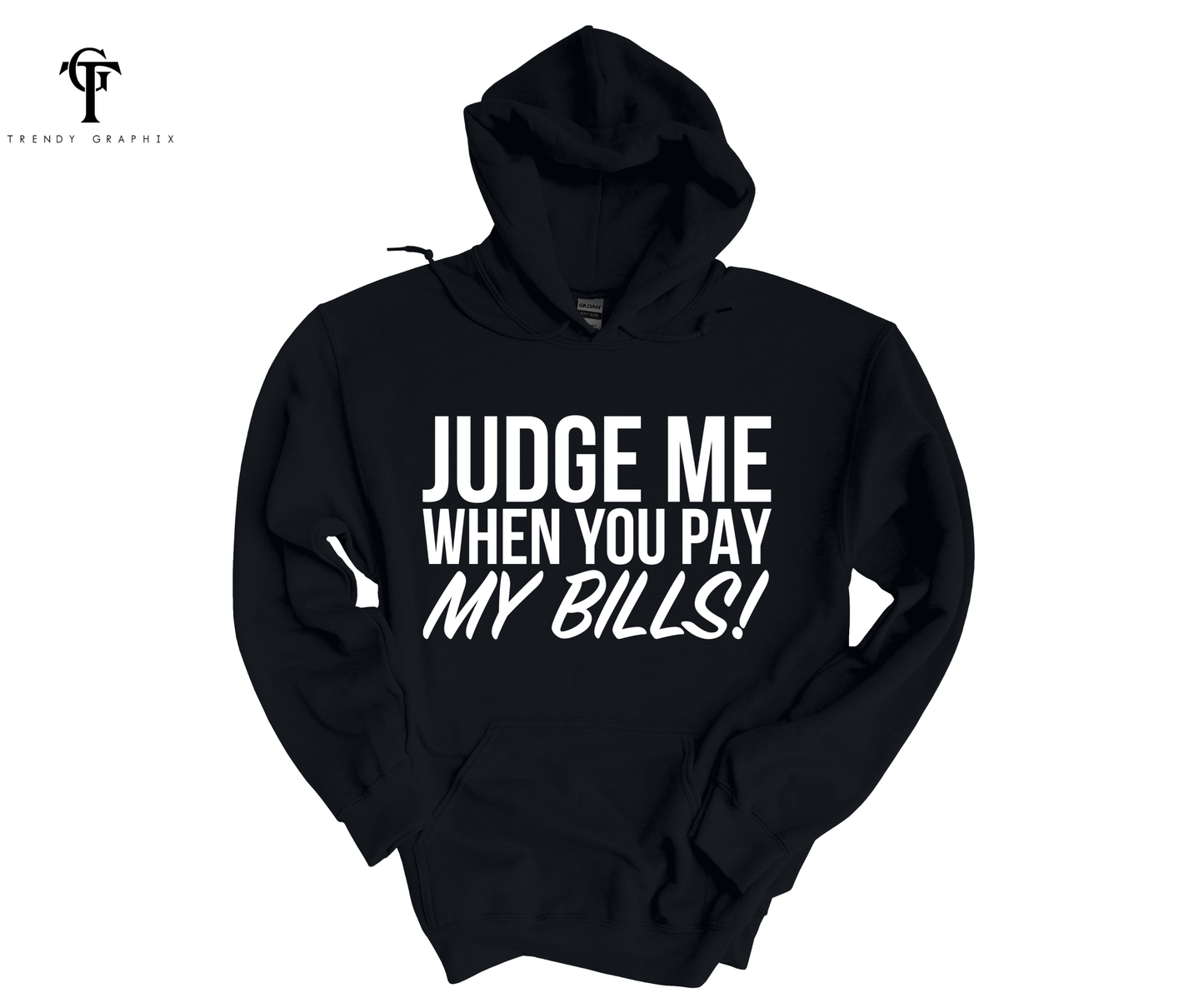 Judge Me When You Pay My Bills Unisex Hoodie