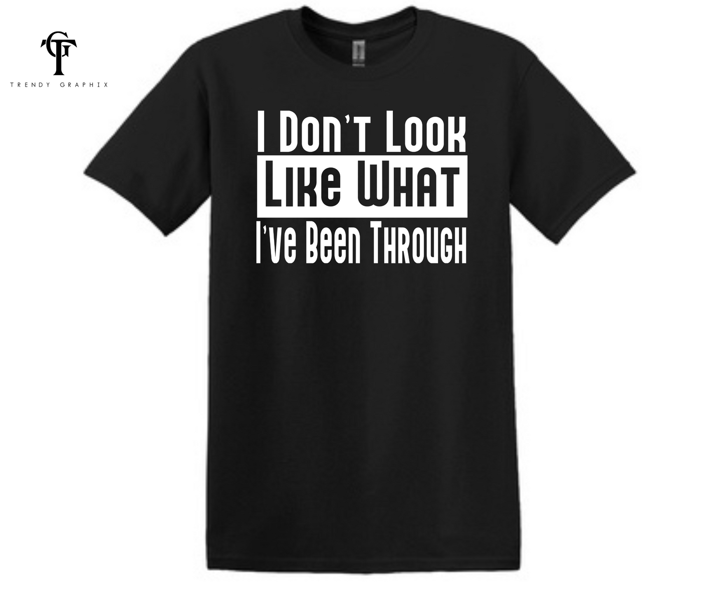 I Don't Look Like What I've Been Through Unisex Tee