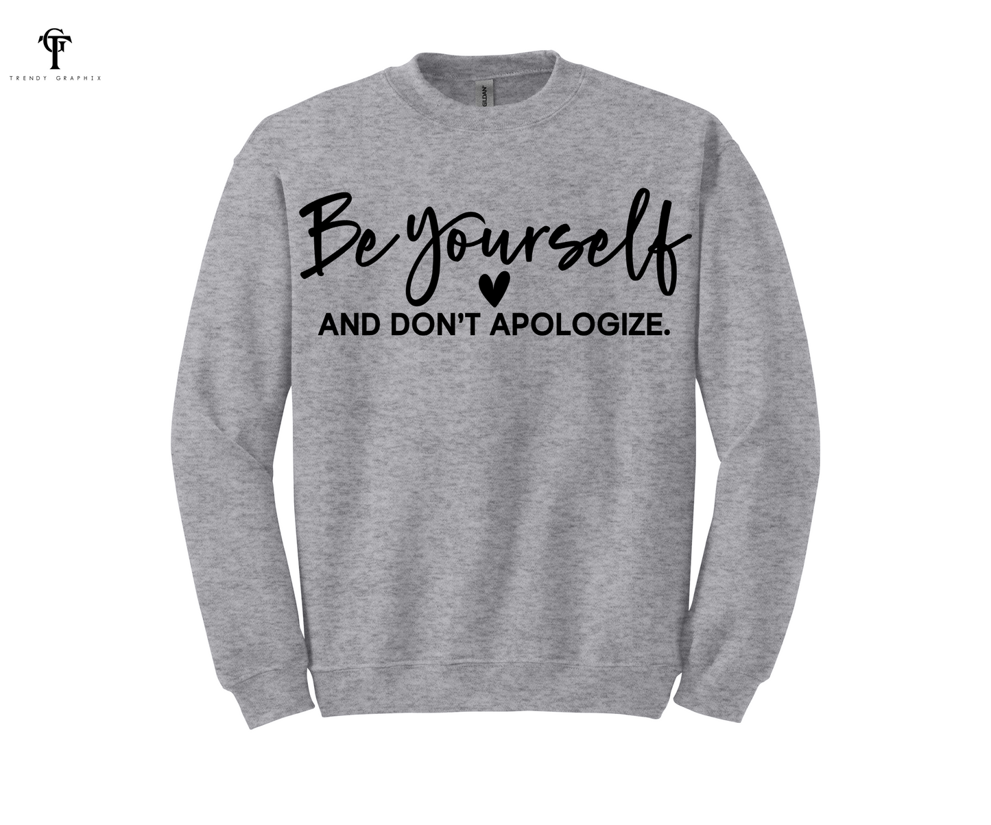 Be Yourself & Don't Apologize Unisex Crew Sweatshirt