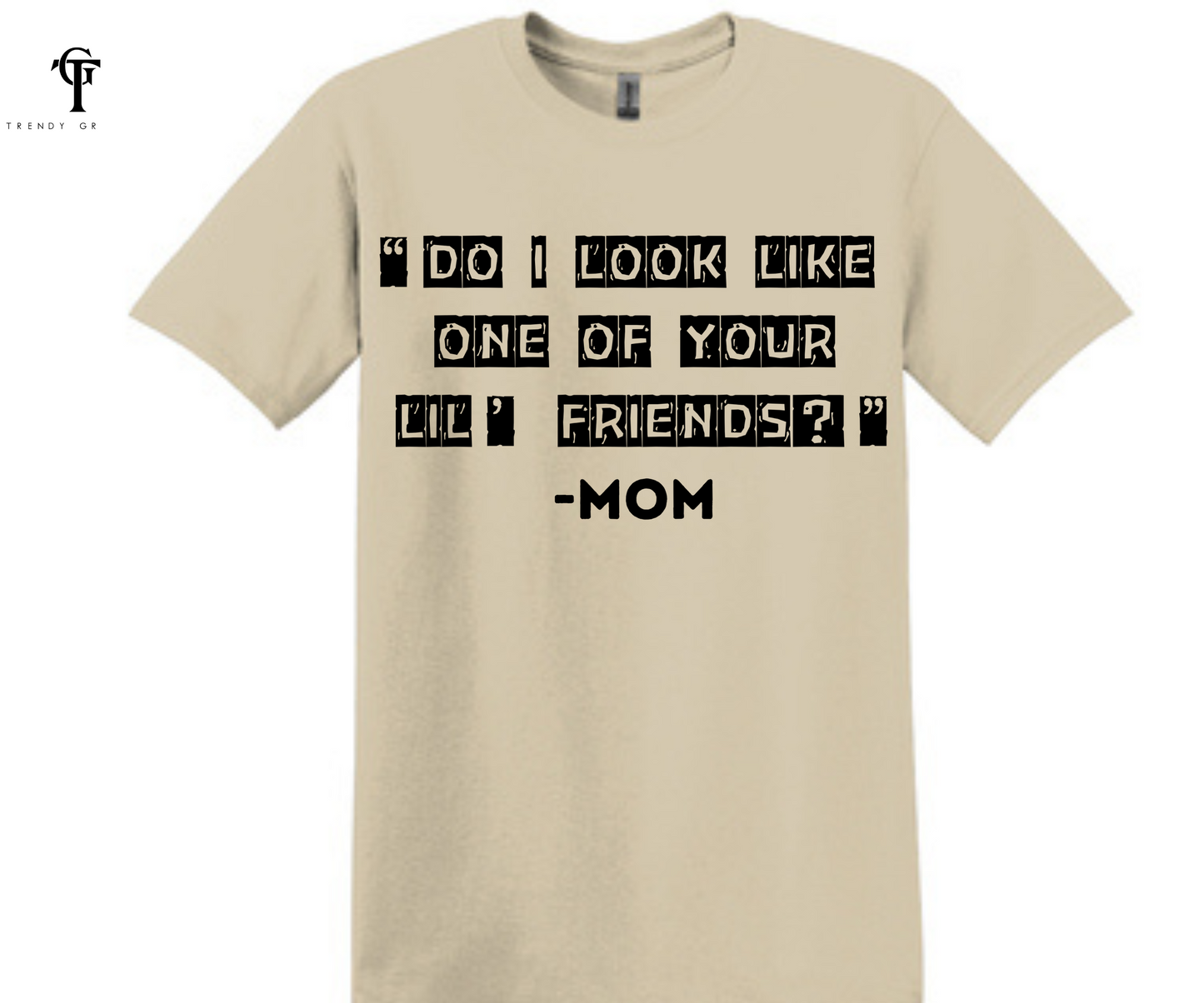 Do I Look Like One Of Your Lil' Friends? Unisex Tops