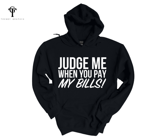 Judge Me When You Pay My Bills Unisex Hoodie