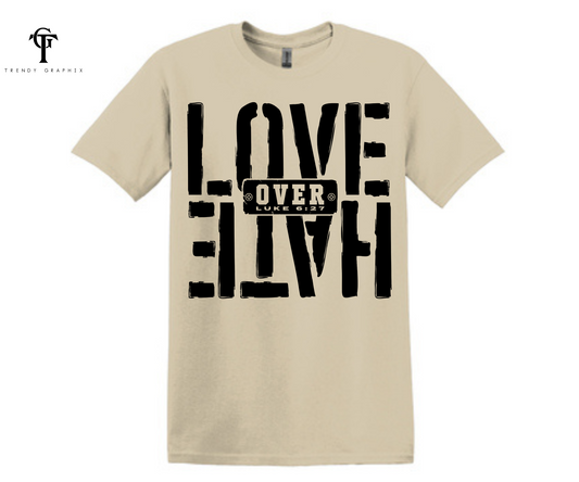 Love Over Hate Unisex Tee (Weekly Special)