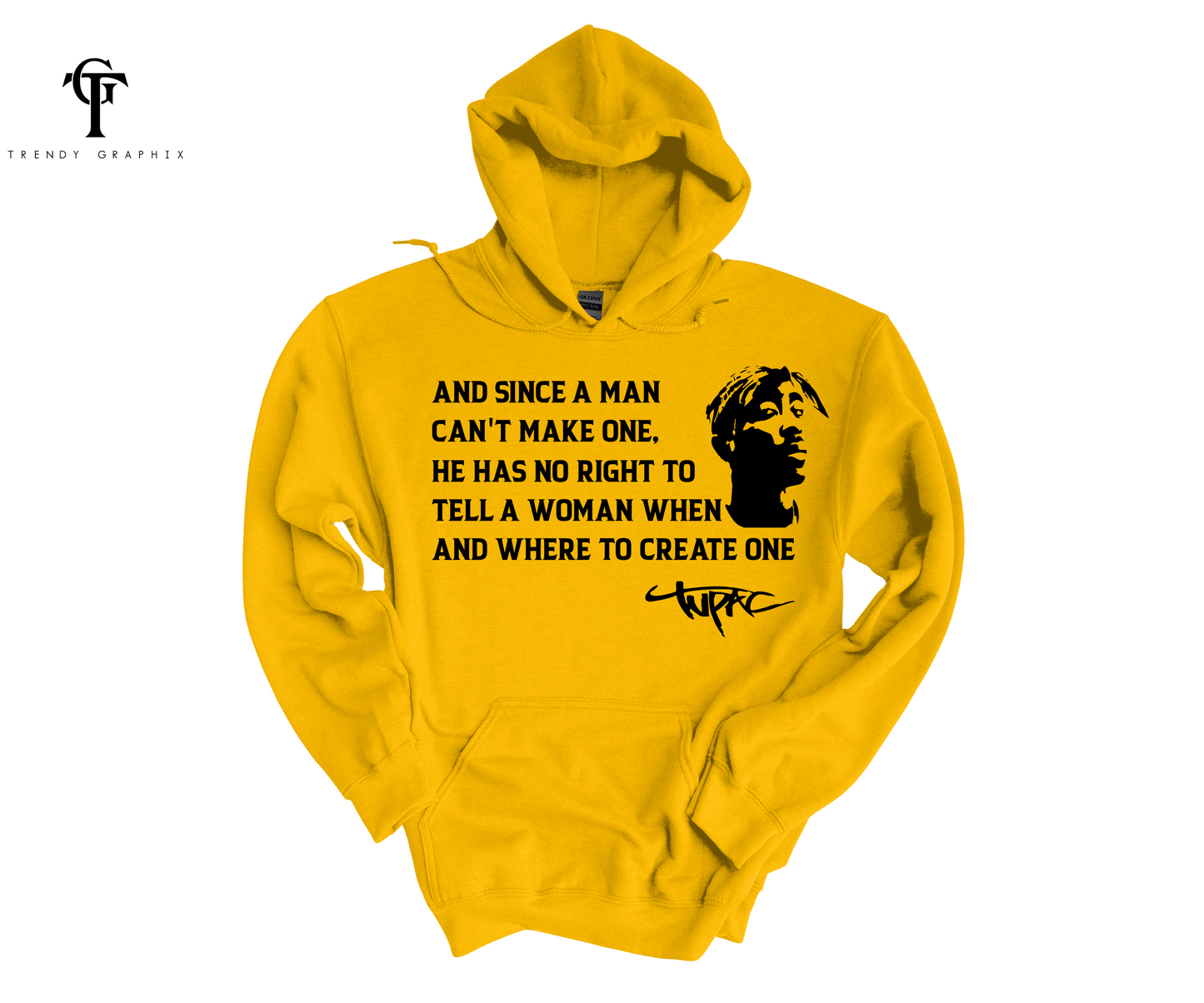 Tupac "And Since A Man Can't.. " Unisex Hoodie