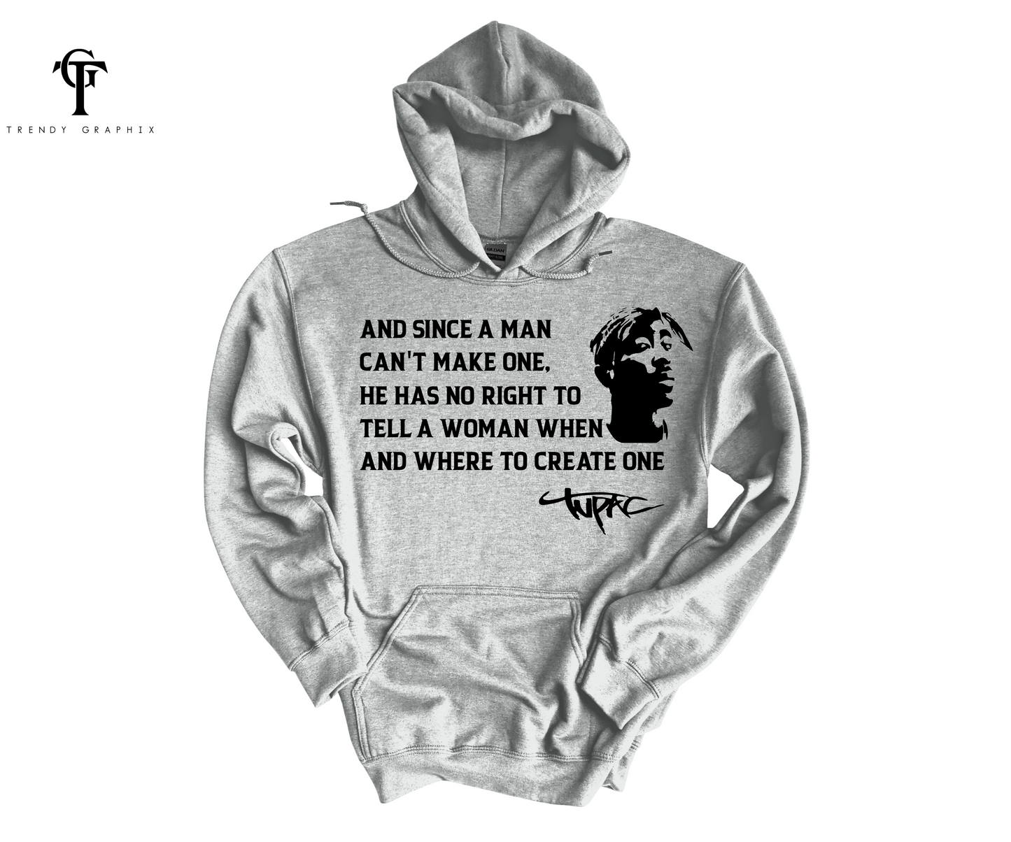 Tupac "And Since A Man Can't.. " Unisex Hoodie