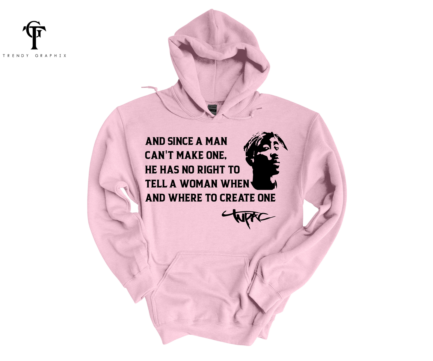 Tupac "And Since A Man Can't.. " Unisex Hoodie