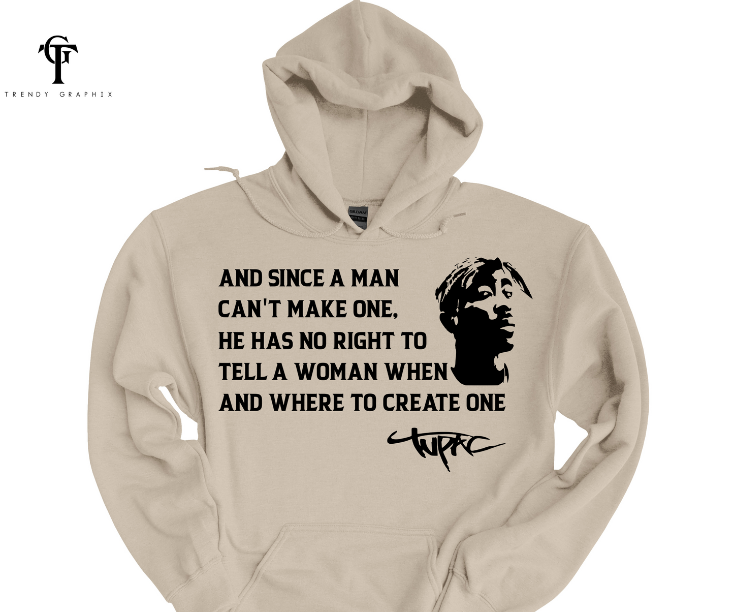 Tupac "And Since A Man Can't.. " Unisex Hoodie