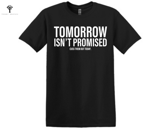 Tomorrow Isn't Promised Unisex Tee