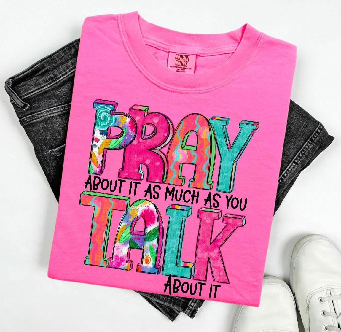 Pray About It As Much .. Unisex Tee